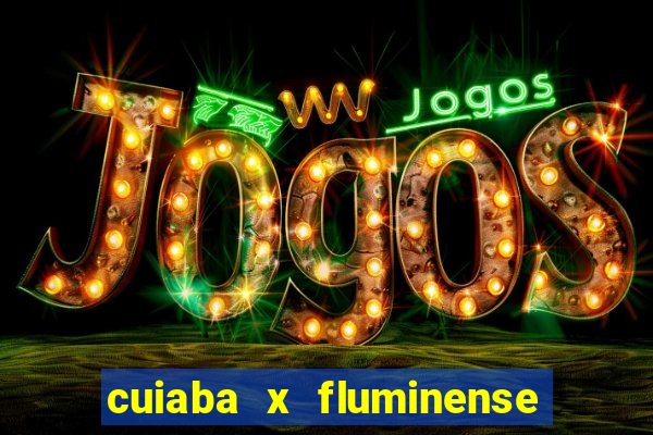 cuiaba x fluminense ao vivo